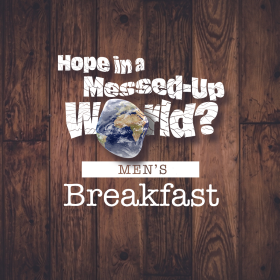 Men's Breakfast - Hope in a Messed-Up World